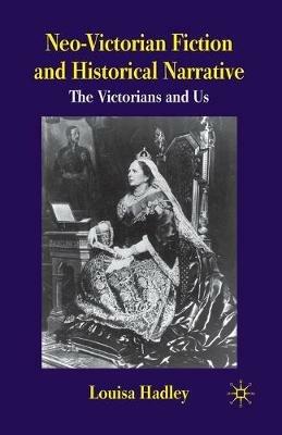 Neo-Victorian Fiction and Historical Narrative - L. Hadley - Libro Palgrave Macmillan | Libraccio.it