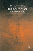 The Politics of the Caspian Oil  - Libro Palgrave Macmillan | Libraccio.it