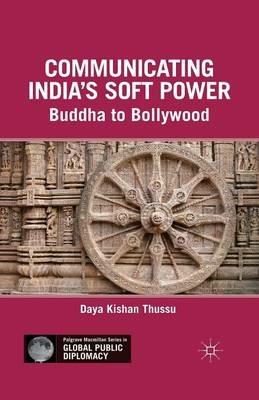 Communicating India’s Soft Power - D. Thussu - Libro Palgrave Macmillan, Palgrave Macmillan Series in Global Public Diplomacy | Libraccio.it