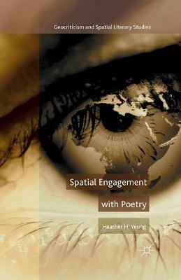 Spatial Engagement with Poetry - H. Yeung - Libro Palgrave Macmillan, Geocriticism and Spatial Literary Studies | Libraccio.it
