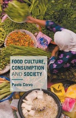 Food Culture, Consumption and Society - Paolo Corvo - Libro Palgrave Macmillan | Libraccio.it