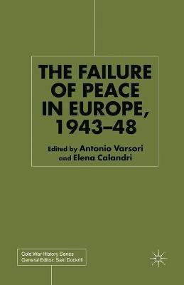 The Failure of Peace in Europe, 1943-48  - Libro Palgrave Macmillan, Cold War History | Libraccio.it
