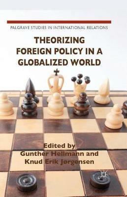 Theorizing Foreign Policy in a Globalized World  - Libro Palgrave Macmillan, Palgrave Studies in International Relations | Libraccio.it