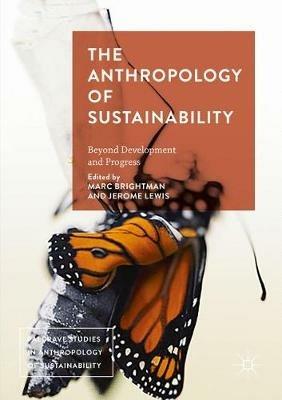 The Anthropology of Sustainability  - Libro Palgrave Macmillan, Palgrave Studies in Anthropology of Sustainability | Libraccio.it