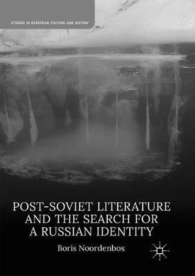 Post-Soviet Literature and the Search for a Russian Identity - Boris Noordenbos - Libro Palgrave Macmillan, Studies in European Culture and History | Libraccio.it