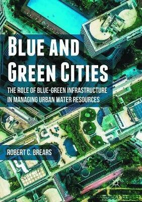 Blue and Green Cities - Robert C. Brears - Libro Palgrave Macmillan | Libraccio.it