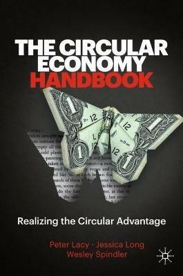 The Circular Economy Handbook - Peter Lacy, Jessica Long, Wesley Spindler - Libro Palgrave Macmillan | Libraccio.it