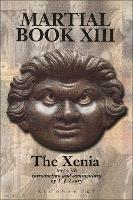 Martial XIII: The Xenia  - Libro Bloomsbury Publishing PLC | Libraccio.it
