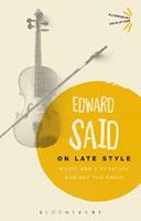 On Late Style - Edward Said - Libro Bloomsbury Publishing PLC, Bloomsbury Revelations | Libraccio.it