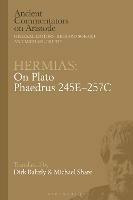 Hermias: On Plato Phaedrus 245E–257C - Michael Share, Dirk Baltzly - Libro Bloomsbury Publishing PLC, Ancient Commentators on Aristotle | Libraccio.it
