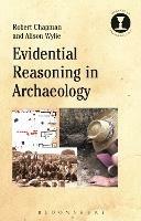 Evidential Reasoning in Archaeology - Robert Chapman, Alison Wylie - Libro Bloomsbury Publishing PLC, Debates in Archaeology | Libraccio.it
