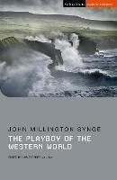 The Playboy of the Western World - John Millington Synge - Libro Bloomsbury Publishing PLC, Student Editions | Libraccio.it