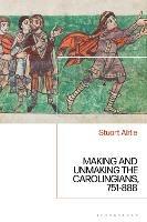 Making and Unmaking the Carolingians