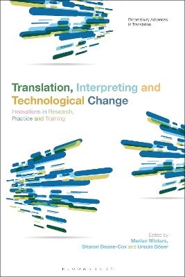 Translation, Interpreting and Technological Change  - Libro Bloomsbury Publishing PLC, Bloomsbury Advances in Translation | Libraccio.it
