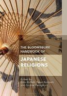 The Bloomsbury Handbook of Japanese Religions  - Libro Bloomsbury Publishing PLC, Bloomsbury Handbooks | Libraccio.it