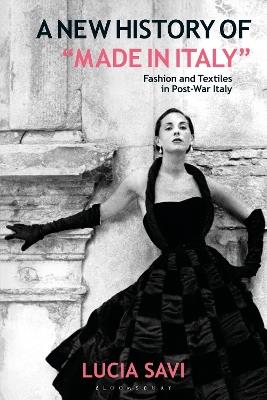 A New History of "Made in Italy" - Lucia Savi - Libro Bloomsbury Publishing PLC | Libraccio.it
