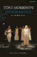 Desdemona - Toni Morrison - Libro Bloomsbury Publishing PLC, Modern Plays | Libraccio.it