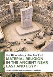 The Bloomsbury Handbook of Material Religion in the Ancient Near East and Egypt