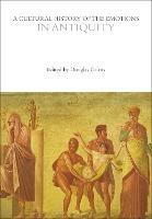 A Cultural History of the Emotions in Antiquity  - Libro Bloomsbury Publishing PLC, The Cultural Histories Series | Libraccio.it
