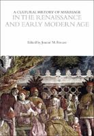 A Cultural History of Marriage in the Renaissance and Early Modern Age  - Libro Bloomsbury Publishing PLC, The Cultural Histories Series | Libraccio.it