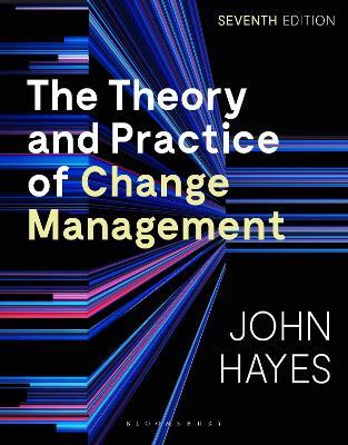 The Theory and Practice of Change Management - John Hayes - Libro Bloomsbury Publishing PLC | Libraccio.it