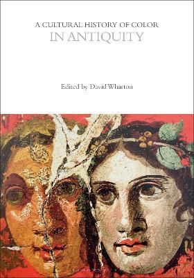 A Cultural History of Color in Antiquity  - Libro Bloomsbury Publishing PLC, The Cultural Histories Series | Libraccio.it