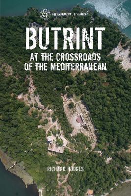 Butrint - Richard Hodges - Libro Bloomsbury Publishing PLC, Archaeological Histories | Libraccio.it