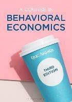 A Course in Behavioral Economics - Erik Angner - Libro Bloomsbury Publishing PLC | Libraccio.it
