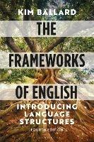 The Frameworks of English - Kim Ballard - Libro Bloomsbury Publishing PLC | Libraccio.it