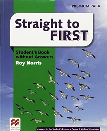 Straight to first. Student's book-Workbook. With keys. Ediz. premium. Con e-book. Con espansione online  - Libro Macmillan 2017 | Libraccio.it