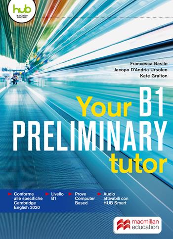 Your preliminary B1 tutor. Per le Scuole superiori.  - Libro Macmillan 2019 | Libraccio.it