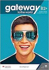 Gateway to the world. B2+. Student's book. Con e-book. Con espansione online