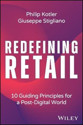 Redefining Retail - Philip Kotler, Giuseppe Stigliano - Libro John Wiley & Sons Inc | Libraccio.it