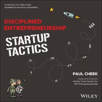 Disciplined Entrepreneurship Startup Tactics - Paul Cheek - Libro John Wiley & Sons Inc, Disciplined Entrepreneurship Series | Libraccio.it