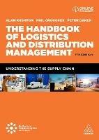 The Handbook of Logistics and Distribution Management - Alan Rushton, Phil Croucher, Peter Baker - Libro Kogan Page Ltd | Libraccio.it
