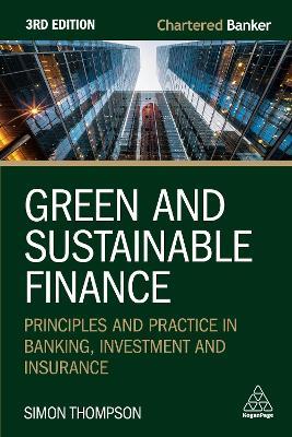 Green and Sustainable Finance - Simon Thompson - Libro Kogan Page Ltd, Chartered Banker Series | Libraccio.it