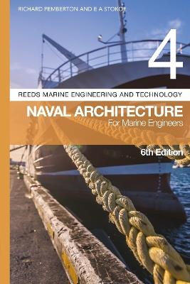 Reeds Vol 4: Naval Architecture for Marine Engineers - Richard Pemberton, E A Stokoe - Libro Bloomsbury Publishing PLC, Reeds Marine Engineering and Technology Series | Libraccio.it