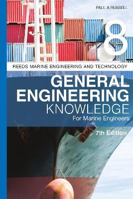 Reeds Vol 8: General Engineering Knowledge for Marine Engineers - Paul Anthony Russell - Libro Bloomsbury Publishing PLC, Reeds Marine Engineering and Technology Series | Libraccio.it