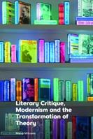 Literary Critique, Modernism and the Transformation of Theory - Mena Mitrano - Libro Edinburgh University Press | Libraccio.it