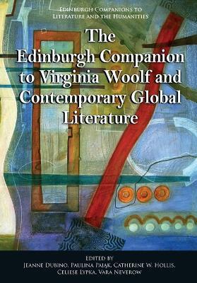 The Edinburgh Companion to Virginia Woolf and Contemporary Global Literature  - Libro Edinburgh University Press, Edinburgh Companions to Literature and the Humanities | Libraccio.it