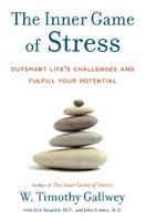 The Inner Game of Stress - W. Timothy Gallwey, Edd Hanzelik, John Horton - Libro Random House USA Inc | Libraccio.it