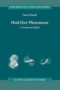 Fluid Flow Phenomena - Paolo Orlandi - Libro Springer-Verlag New York Inc., Fluid Mechanics and Its Applications | Libraccio.it