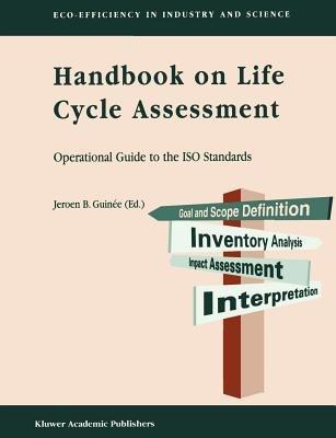 Handbook on Life Cycle Assessment  - Libro Kluwer Academic Publishers, Eco-Efficiency in Industry and Science | Libraccio.it