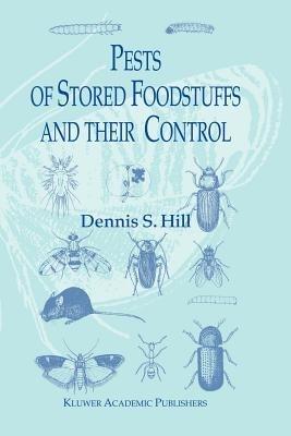 Pests of Stored Foodstuffs and their Control - Dennis S. Hill - Libro Kluwer Academic Publishers | Libraccio.it