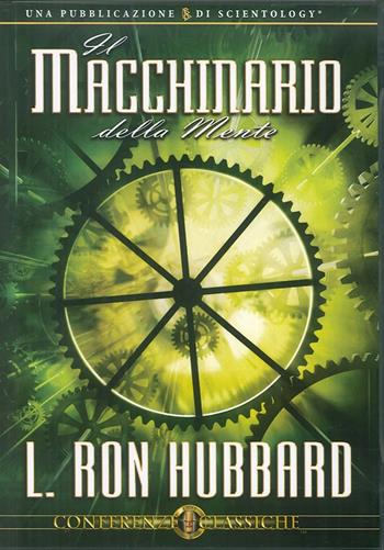 Il macchinario della mente. Audiolibro. CD Audio - L. Ron Hubbard - Libro New Era Publications 2009, Conferenze Classiche | Libraccio.it