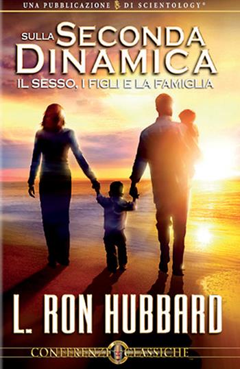 Sulla seconda dinamica. Il sesso, i figli e la famiglia. Audiolibro. CD Audio - L. Ron Hubbard - Libro New Era Publications Int. 2009, Conferenze Classiche | Libraccio.it