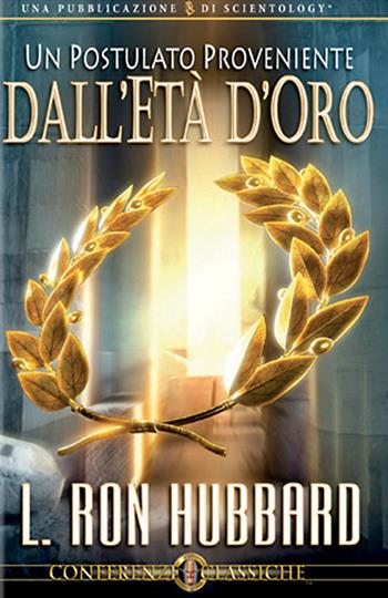 Un postulato proveniente dall'età d'oro. Audiolibro. CD Audio - L. Ron Hubbard - Libro New Era Publications 2009, Conferenze Classiche | Libraccio.it