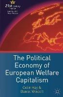 The Political Economy of European Welfare Capitalism - Colin Hay, Daniel Wincott - Libro Bloomsbury Publishing PLC, 21st Century Europe | Libraccio.it