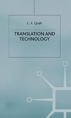 Translation and Technology - Chiew Kin Quah - Libro Palgrave USA, Palgrave Studies in Translating and Interpreting | Libraccio.it