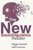 The New Sociolinguistics Reader - Nikolas Coupland, Adam Jaworski - Libro Bloomsbury Publishing PLC | Libraccio.it